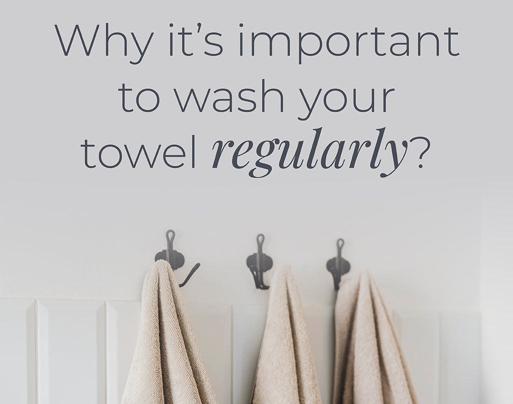 Why it’s important to wash your towel regularly?